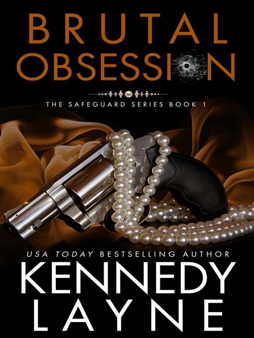 Title details for Brutal Obsession (The Safeguard Series, Book One) by Kennedy Layne - Available